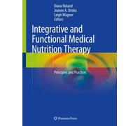 Integrative and Functional Medical Nutrition Therapy : Principles and Practices