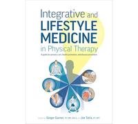 Integrative and Lifestyle Medicine in Physical Therapy: A guide for primary care, health promotion, and disease prevention