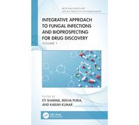 Integrative Approach to Fungal Infections and Bioprospecting for Drug Discovery: Volume 1 (Medicinal Plants and Natural Products for Human Health)