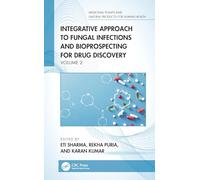 Integrative Approach to Fungal Infections and Bioprospecting for Drug Discovery: Volume 2 (Medicinal Plants and Natural Products for Human Health)