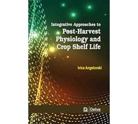 Integrative Approaches to PostHarvest Physiology and Crop Shelf Life