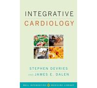 INTEGRATIVE CARDIOLOGY (Weil Integrative Medicine Library)