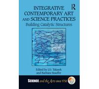 Integrative Contemporary Art and Science Practices : Building Catalytic Structures