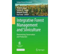 Integrative Forest Management and Silviculture: Harmonizing Conservation and Production (Ecological Research Monographs)