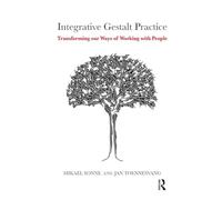 Integrative Gestalt Practice – Transforming our Ways of Working with People