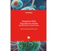 Integrative Male Reproductive Health - Risk, Mechanisms, and Interventions