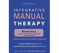 Integrative Manual Therapy Biomecánica: Un Paso Más Allá de la Técnica Energía Muscular. Tratamiento de la Columna, Costillas y Extremidades
