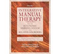 Integrative Manual Therapy for the Autonomic Nervous System and Related Disorders: Utilizing Advanced Strain and Counterstrain Technique: 1