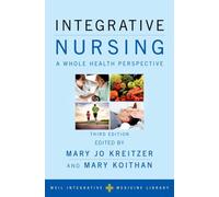 Integrative Nursing : A Whole Health Perspective