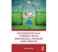 Integrative Play Therapy with Individuals, Families and Groups – Routledge