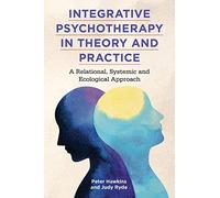 Integrative Psychotherapy in Theory and Practice