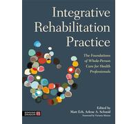 Integrative Rehabilitation Practice: The Foundations of Whole-Person Care for Health Professionals