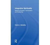 Integrative Spirituality – Religious Pluralism, Individuation, and Awakening