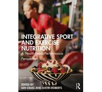 Integrative Sport and Exercise Nutrition : A Health-Feeds-Performance Perspective