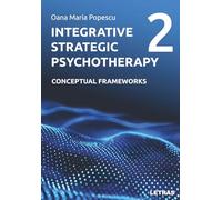Integrative Strategic Psychotherapy: Vol. 2: Conceptual Frameworks (Integrative Strategic Psychotherapy - A Six-Volume Series)