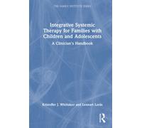 Integrative Systemic Therapy for Families with Children and Adolescents: A Clinician's Handbook (The Family Institute Series)
