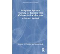 Integrative Systemic Therapy for Families with Children and Adolescents: A Clinician's Handbook (The Family Institute Series)
