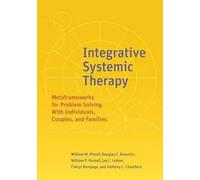 Integrative Systemic Therapy: Metaframeworks for Problem Solving With Individuals, Couples, and Families