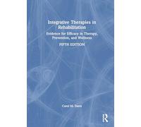 Integrative Therapies in Rehabilitation: Evidence for Efficacy in Therapy, Prevention, and Wellness