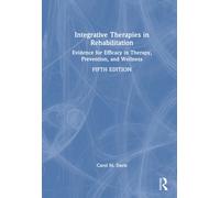 Integrative Therapies in Rehabilitation : Evidence for Efficacy in Therapy, Prevention, and Wellness