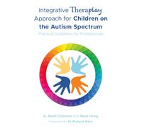 Integrative Theraplay® Approach for Children on the Autism Spectrum : Practical Guidelines for Professionals