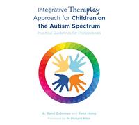 Integrative Theraplay® Approach for Children on the Autism Spectrum: Practical Guidelines for Professionals (Theraplay® Books & Resources)