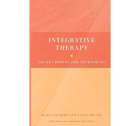Integrative Therapy: 100 Key Points and Techniques by Maria Gilbert (2010-12-20)