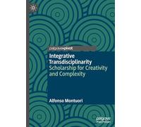 Integrative Transdisciplinarity: Scholarship for Creativity and Complexity