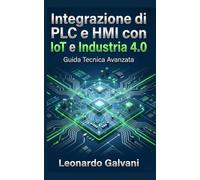 Integrazione di PLC e HMI con IoT e Industria 4.0: Guida Tecnica Avanzata su S7-1500, S120, G120C, HMI, PLC