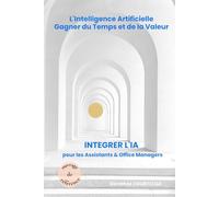Intégrer l’IA pour les Assistants & Office Managers: Gagner du Temps et de la Valeur