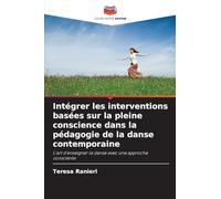 Intégrer les interventions basées sur la pleine conscience dans la pédagogie de la danse contemporaine: L'art d'enseigner la danse avec une approche consciente
