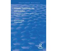 Integrity, Community and Interpretation : Critical Analysis of Ronald Dworkin's Theory of Law