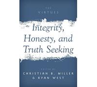 Integrity, Honesty, and Truth Seeking (The Virtues)