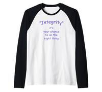 Integrity. It's Your Chance to do the Right Thing. Raglan Baseball Tee