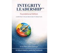 INTEGRITY LEADERSHIP™ - Foundational Edition: Leadership is not just about style. It’s about trust.