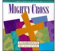Integrity Music - Mighty Cross {A Celebration of the Tree of Life} (UK Import)