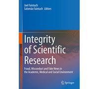 Integrity of Scientific Research: Fraud, Misconduct and Fake News in the Academic, Medical and Social Environment