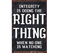 Integrity Poster Vintage Sign Is Doing The Right Thing When No One is Watching Tin Iron Interesting Wall Decor Metal Painting Wine Bar for Cafe Pub Home Beer Garage Garden Office 8x12 Inch