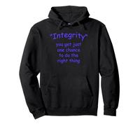 Integrity. You get just one chance to do the right thing. Pullover Hoodie