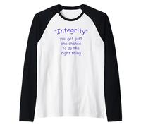 Integrity. You get just one Chance to do the Right Thing. Raglan Baseball Tee