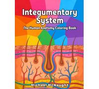 Integumentary System: The Human Anatomy Coloring Book (The Human Body Coloring Book Series)