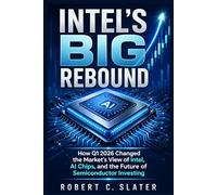 Intel’s Big Rebound: How Q1 2026 Changed the Market’s View of Intel, AI Chips, and the Future of Semiconductor Investing