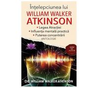Intelepciunea Lui William Walker Atkinson