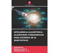 INTELIGÊNCIA ALGORÍTMICA: ALGORITMOS FUNDAMENTAIS PARA SISTEMAS DE IA ADAPTATIVOS