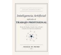 Inteligencia Artificial aplicada al Trabajo Profesional: El uso de Claude, Claude Code y Claude Cowork en el ejercicio profesional