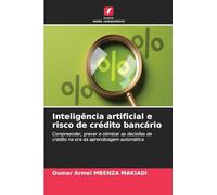 Inteligência artificial e risco de crédito bancário: Compreender, prever e otimizar as decisões de crédito na era da aprendizagem automática