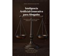 Inteligencia Artificial Generativa para Abogados: Manual operativo de LegalTech para México y España