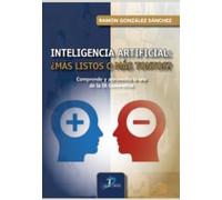 Inteligencia artificial ¿más listos o más tontos?: Comprender y aprovechar la era de la IA generativa