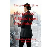 Inteligência Artificial para Arquitetas: A Nova Era da Arquiteta Inteligente
