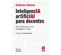 Inteligencia artificial para docentes: Cómo fomentar su uso pedagógico y ético: 62 (Biblioteca Innovación Educativa)